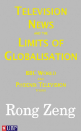 Television News and the Limits to Globalisation: BBC World and Phoenix Television Today